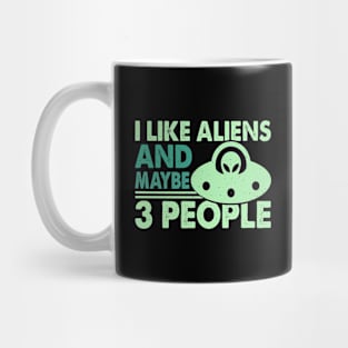 I like aliens and maybe like 3 people Mug